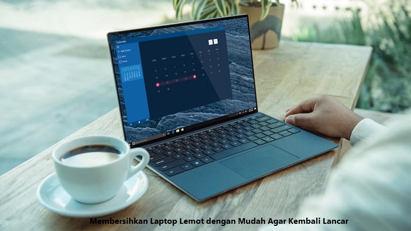 Membersihkan Laptop Lemot