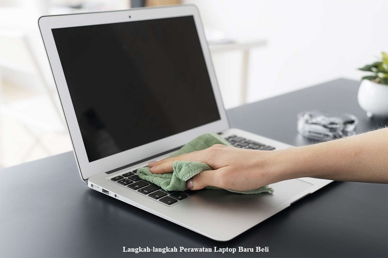 Perawatan Laptop Baru Beli