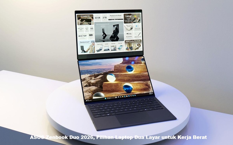 ASUS Zenbook Duo 2026, Pilihan Laptop Dua Layar untuk Kerja Berat