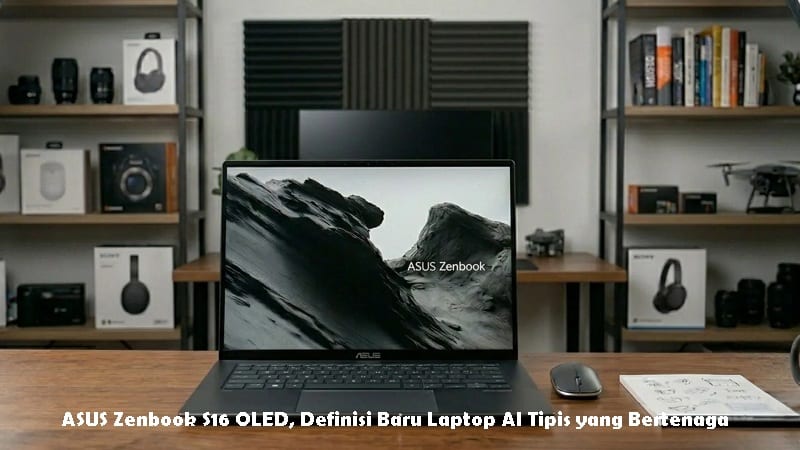 ASUS Zenbook S16 OLED, Definisi Baru Laptop AI Tipis yang Bertenaga