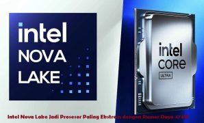 Intel Nova Lake Jadi Prosesor Paling Ekstrem dengan Rumor Daya 474W