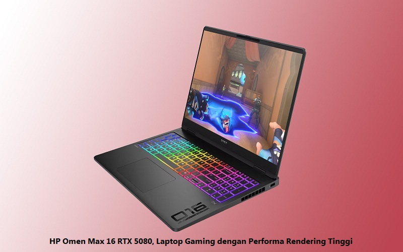 HP Omen Max 16 RTX 5080, Laptop Gaming dengan Performa Rendering Tinggi