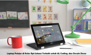 Laptop Pelajar di Kelas Rp3 Jutaan Terbaik untuk AI, Coding, dan Desain Dasar