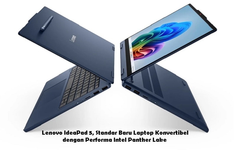 Lenovo IdeaPad 5, Standar Baru Laptop Konvertibel dengan Performa Intel Panther Lake